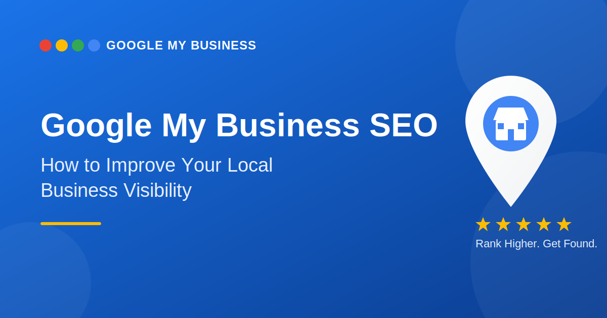 Google My Business SEO: How to Improve Your Local Business Visibility